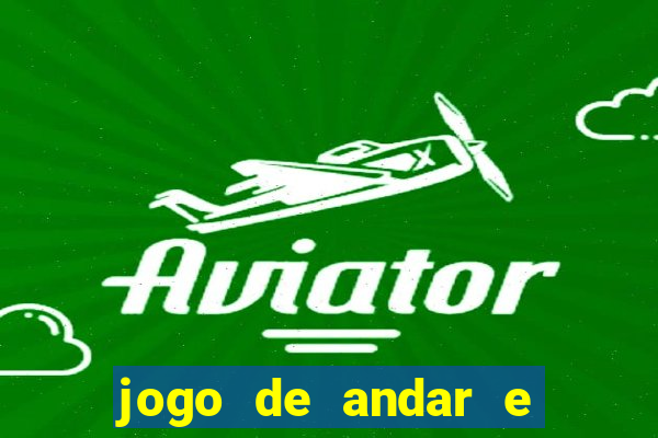 jogo de andar e ganhar dinheiro